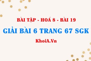 Bài 6 trang 67 SGK Hoá 8: Chuyển đổi giữa khối lượng, thể tích và lượng chất